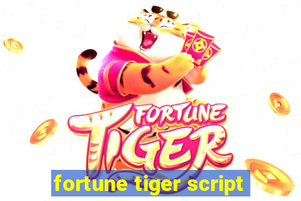 fortune tiger script